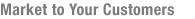 Market to Your Customers
