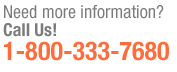 Need More Information? Call Us 1-800-333-7680