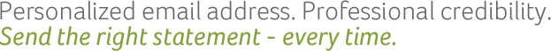 YourName@YourBusiness.com It's a powerful statement.