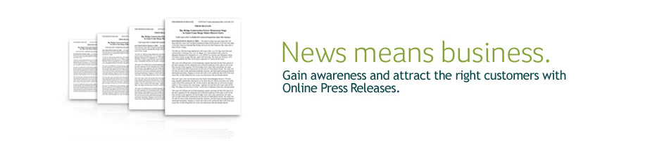 News means business. Attract new customers and awareness with Online Press Releases.