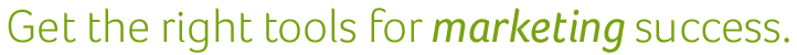 Get the right tools for marketing success.