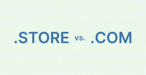 .store vs. .com TLD: Which Is the Best Domain Extension for Your Site?