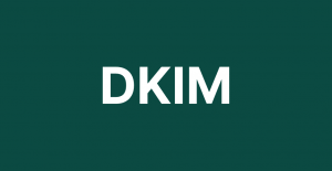 What Is DKIM? A Complete Guide to DomainKeys Identified Mail