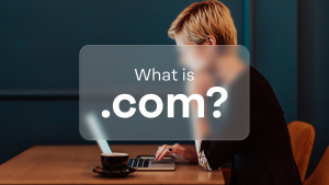 What is a .com domain? Guide for SMBs 