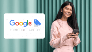 The Beginner’s Guide to Launching a Google Merchant Center 