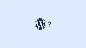 What Is WordPress? A Beginner’s Guide