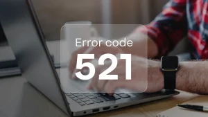 Error code 521 and how to fix it
