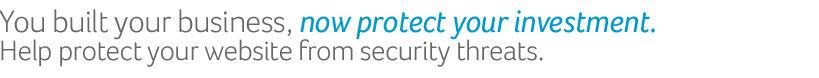 You built your business, now protect your investment.